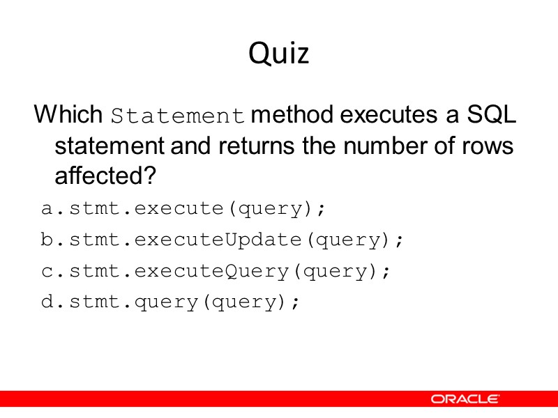 Quiz Which Statement method executes a SQL statement and returns the number of rows Quiz Which Statement method executes a SQL statement and returns the number of rows